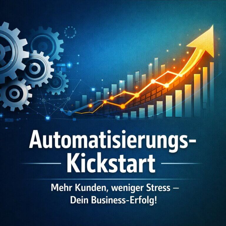 Automatisierungs-Kickstart: Mehr Kunden, weniger Stress – Dein Business-Erfolg!